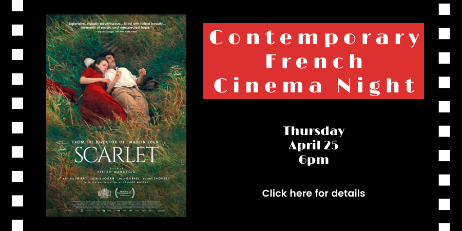 Contemporary French Cinema Night: Scarlet (2022), Thursday, April 18 at 6pm. Click here for details.